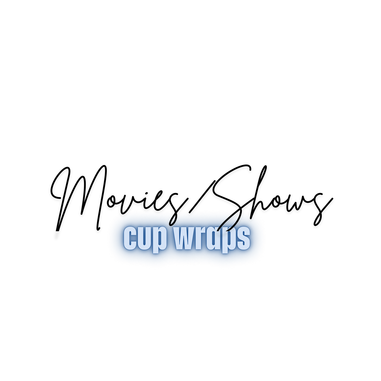 TV, MOVIES,SHOWS CUP WRAPS!!