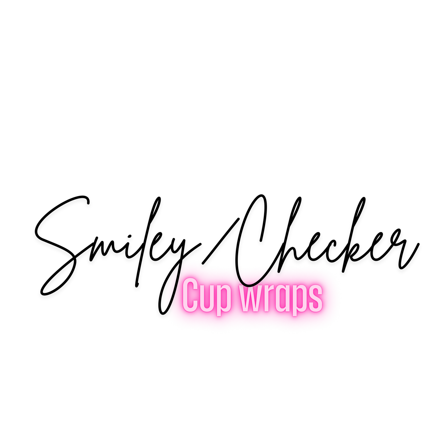 SMILEY/CHECKER CUP WRAPS!