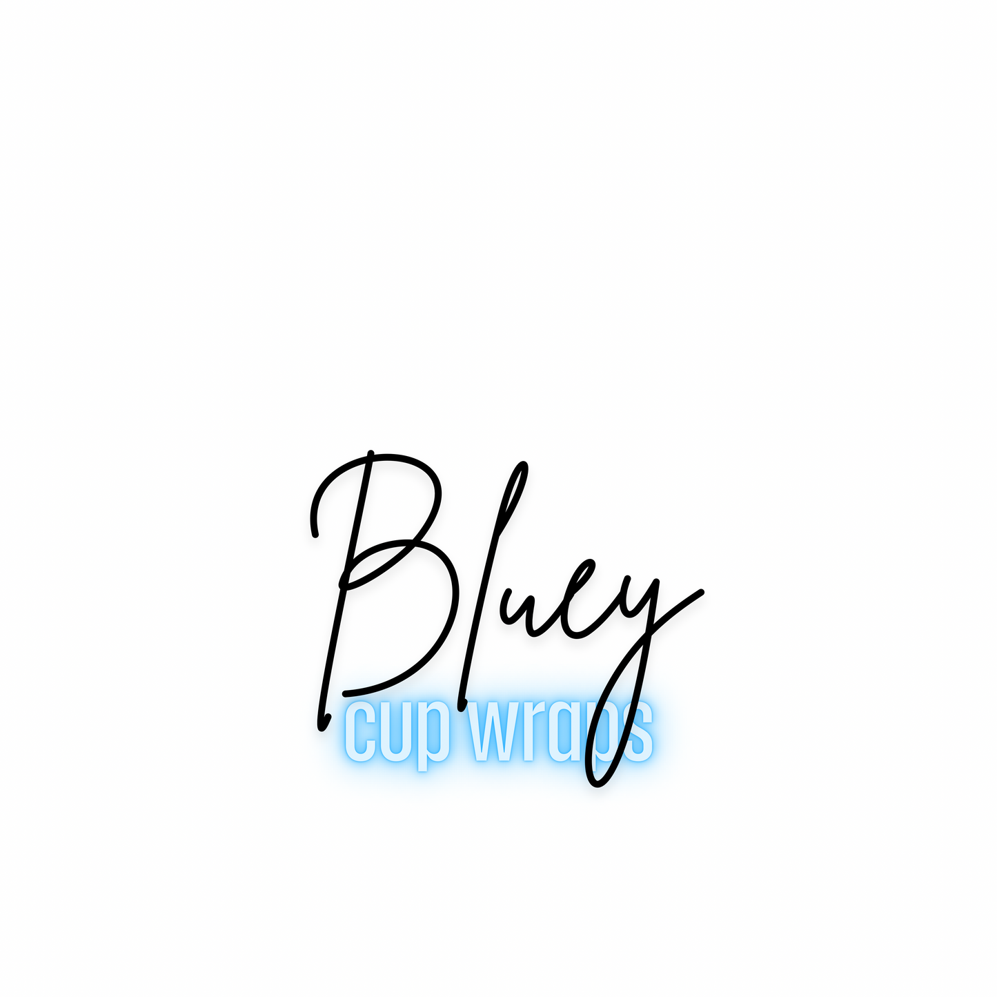 BLUEY CUP WRAPS!!!