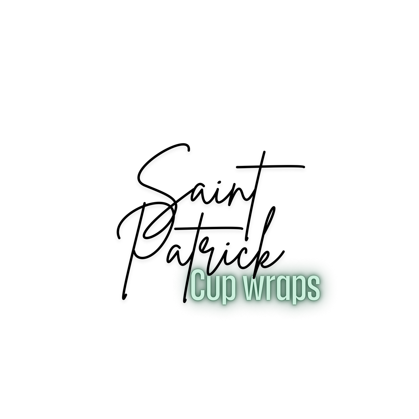 SAINT PATRICK CUP WRAPS!
